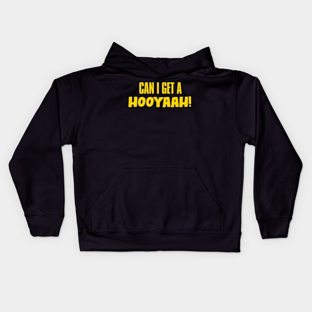 Can I Get A Hooyaah! Kids Hoodie by JigglePeek